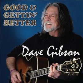 Dave Gibson Good Gettin Better