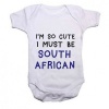 Qtees Africa I'm So Cute I Must Be South African Baby Grow Photo