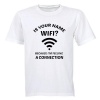 Unisex Is Your Name Wifi? T-Shirt - White Photo