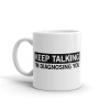 MugNolia Keep Talking I'm Diagnosing You Coffee Mug Photo