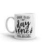 MugNolia One Day Or Day One Coffee Mug Photo