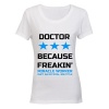 Doctor - Because... - Ladies - T-Shirt - White Photo