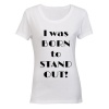 I was Born to Stand Out! - Ladies - T-Shirt - White Photo