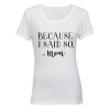 Because I Said So - MOM - Ladies - T-Shirt - White Photo