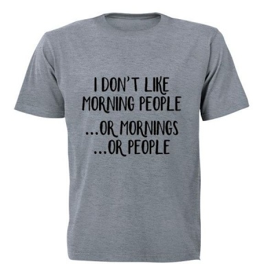 Photo of BuyAbility I don't like Morning People.. or Mornings or People! - Mens - T-Shirt - Grey