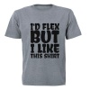 I'd Flex - But ...- Adult - Unisex - T-Shirt - Grey Photo