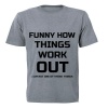 Funny How Things Work Out - Adult - Unisex - T-Shirt - Grey Photo