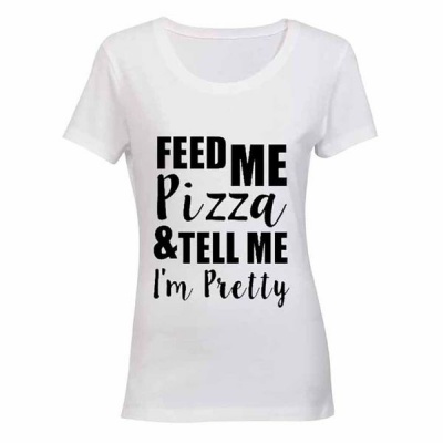 Photo of Feed Me Pizza & Tell Me I'm Pretty! - Ladies - T-Shirt - White