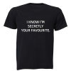 I know I'm secretly your Favourite! - Adults - T-Shirt - Black I know I'm secretly your Favourite! - Adults - T-Shirt - Black Photo