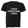 I have Everything I Need - Adults - T-Shirt - Black Photo