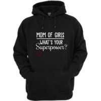 Qtees Africa Mom of girls whats your superpower Hoodie