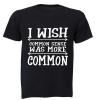 I Wish Common Sense Was More Common - T-Shirt - Black Photo