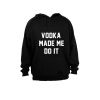 Vodka Made Me Do It - Hoodie - Black Photo
