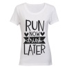 Run Now Drink Later - Ladies - T-Shirt - White Photo