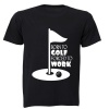 Born to Golf - Forced to Work - Adults - T-Shirt - Black Photo