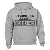 Let's Handle This Like Adults - Hoodie Photo
