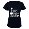 A Day Without Golf Probably Won't Kill Me.. - Ladies - T-Shirt Photo
