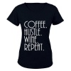 Coffee - Hustle - Wine - Repeat - Ladies - T-Shirt Photo