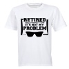 Retired - Not My Problem - Adults - T-Shirt Photo