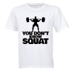 You Don't Know Squat - Adults - T-Shirt Photo