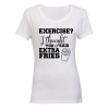 Exercise? Thought Extra Fries - Ladies - T-Shirt Photo
