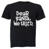 Dear Santa We Tried - Christmas - Kids T-Shirt Photo