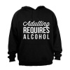 Adulting Requires Alcohol - Hoodie Photo