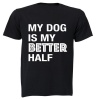 My Dog is My Better Half - Valentine Inspired - Adults - T-Shirt - Black Photo