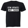 Gym Update: NOT THERE - Adults - T-Shirt - Black Photo