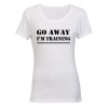 Go Away I'm Training - Ladies - T-Shirt Photo