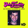 Essential Media Mod John Travolta - Big Trouble / Goodnight Mr. Moon Photo