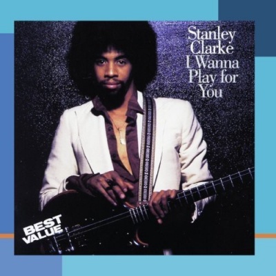 Photo of Sony Stanley Clarke - I Wanna Play For You