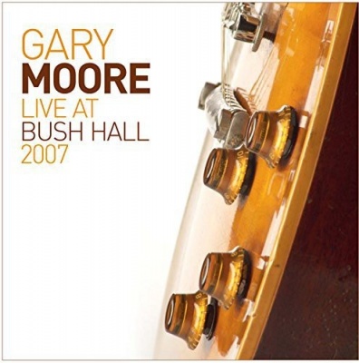 Eagle Records Gary Moore Live At Bush Hall 2007