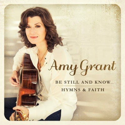 Photo of Amy Grant - Be Still & Know: Hymns & Faith