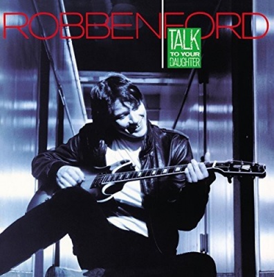 Photo of Imports Robben Ford - Talk to Your Daughter