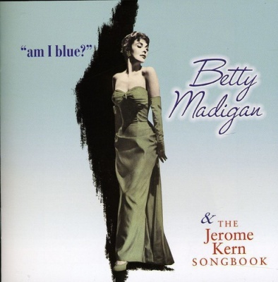 Photo of Sepia Recordings Betty Madigan - Am I Blue & the Jerome Kern Songbook