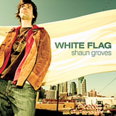 Photo of Rocketown Records Shaun Groves - White Flag