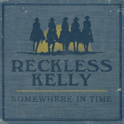 Photo of Yep Roc Records Reckless Kelly - Somewhere In Time