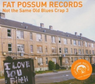 Photo of Fat Possum Records Not the Same Old Blues Crap 3 / Various