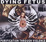 Dying Fetus Purification Through Violence Reissue
