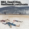 M83 - Dead Cities Red Seas & Lost Ghosts Photo